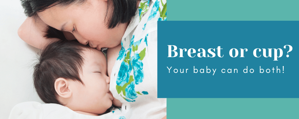 Breast or cup? Your baby can do both!